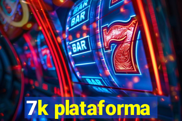 7k plataforma